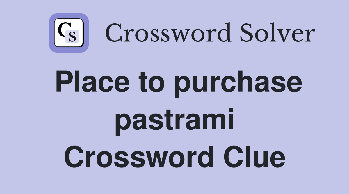 Place to purchase pastrami Crossword Clue