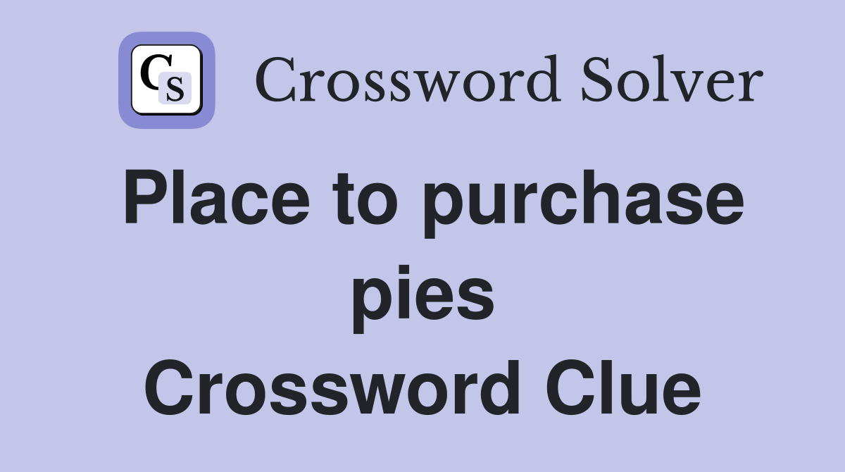 Place to purchase pies Crossword Clue