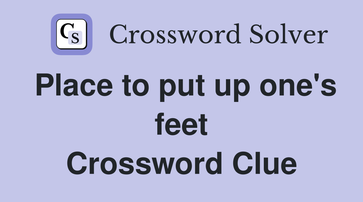 Place to put up one's feet Crossword Clue