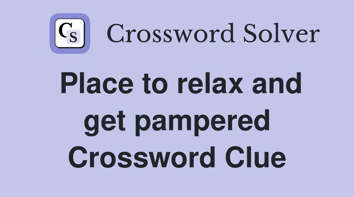 Place to relax and get pampered Crossword Clue