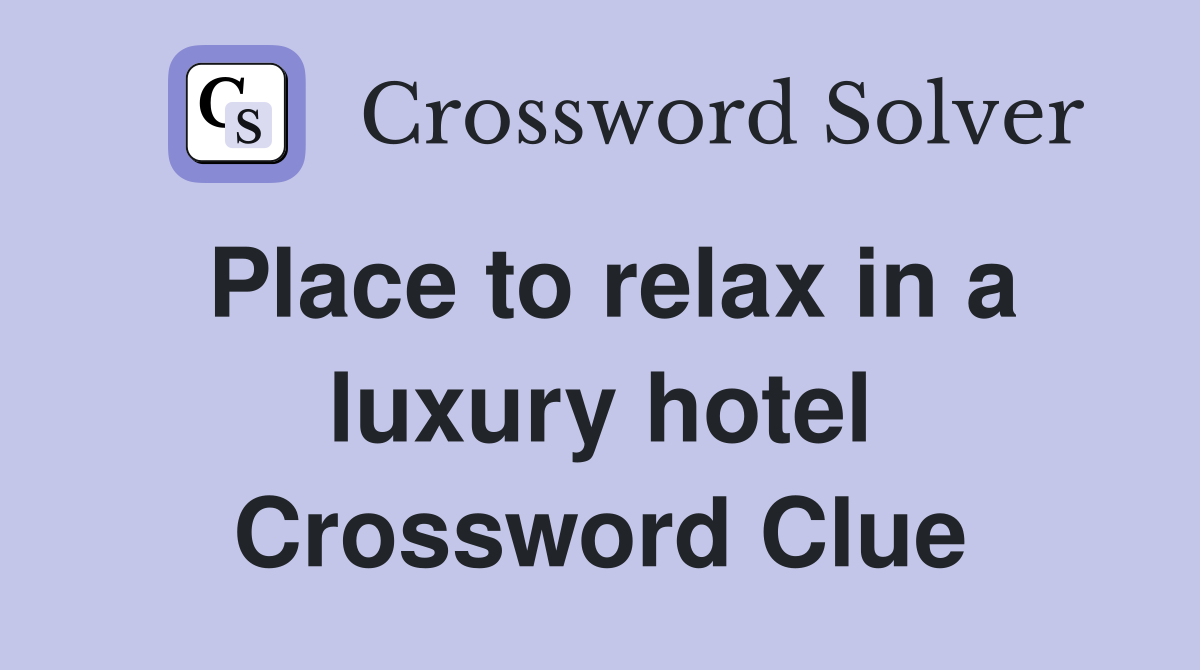 Place to relax in a luxury hotel Crossword Clue