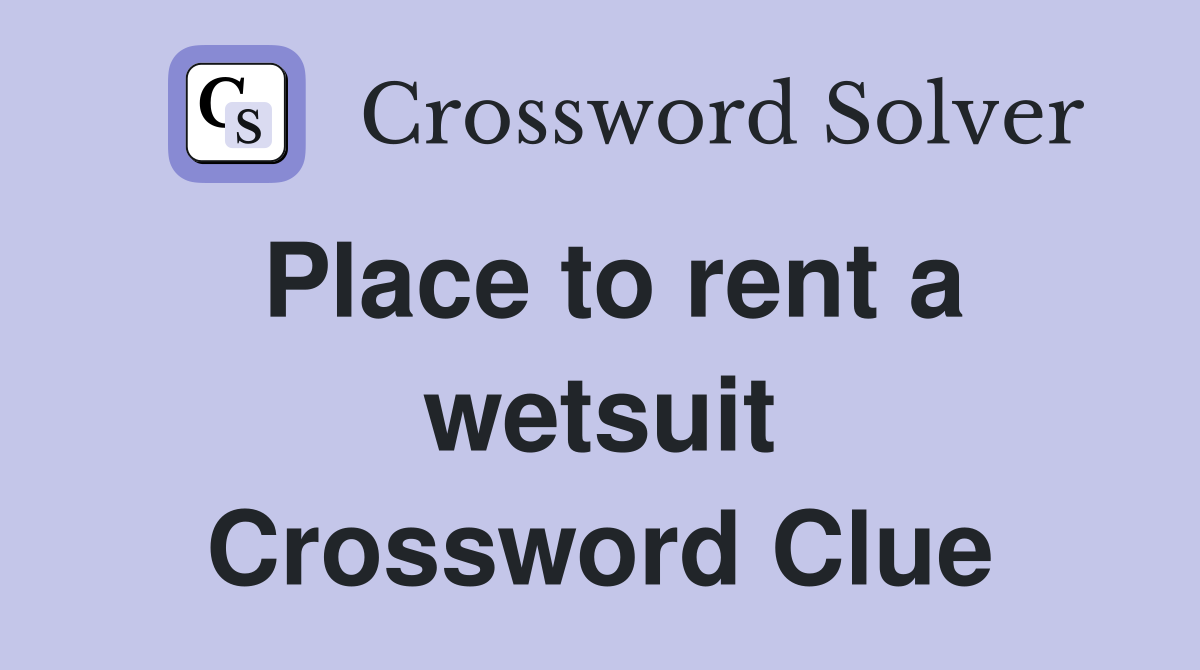 Place to rent a wetsuit Crossword Clue