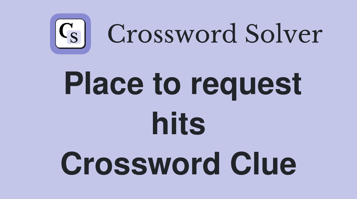 Place to request hits Crossword Clue