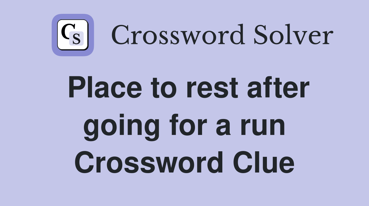 Place to rest after going for a run Crossword Clue