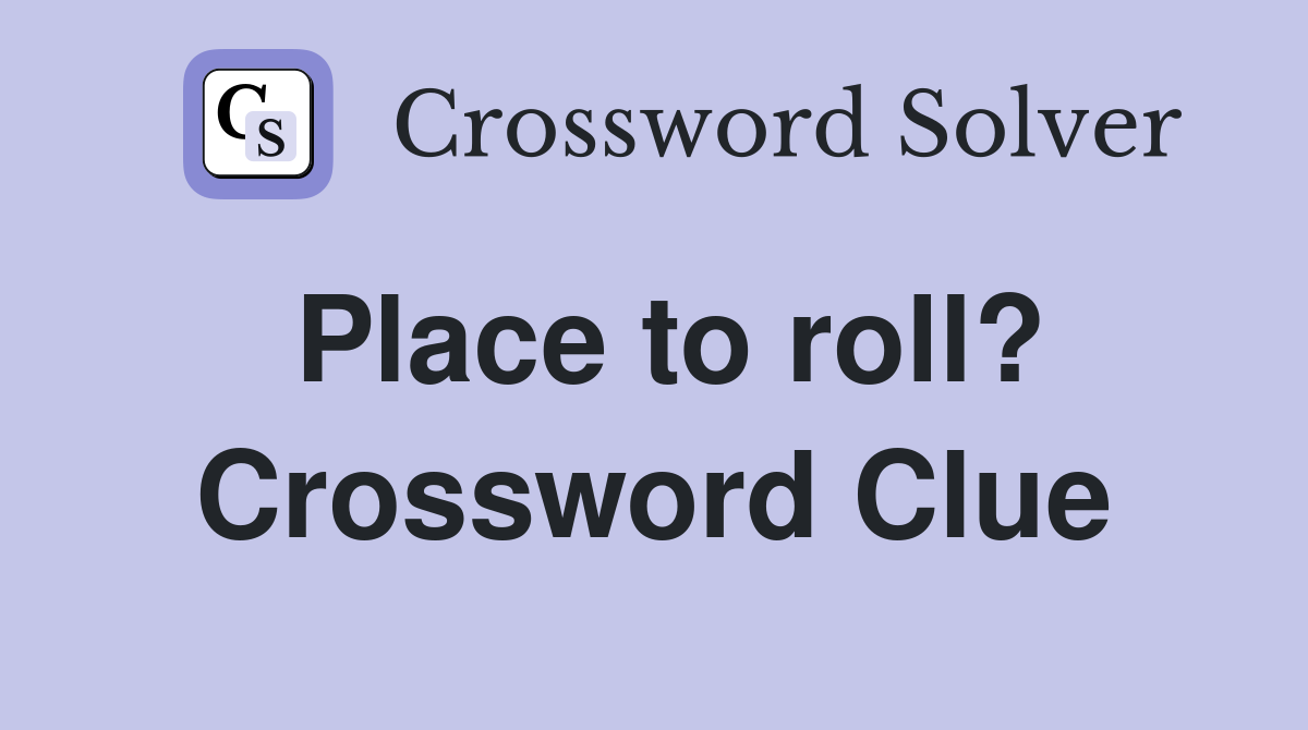 Place to roll? Crossword Clue