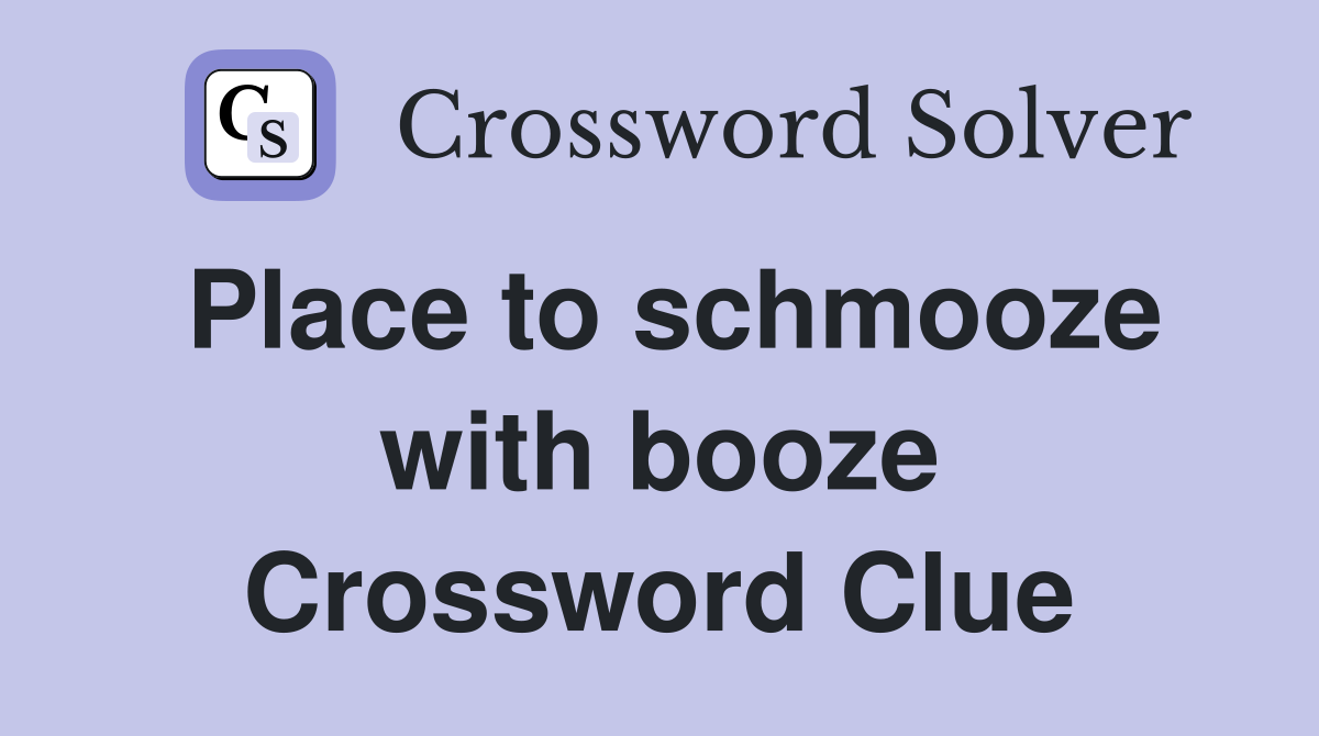 Place to schmooze with booze Crossword Clue