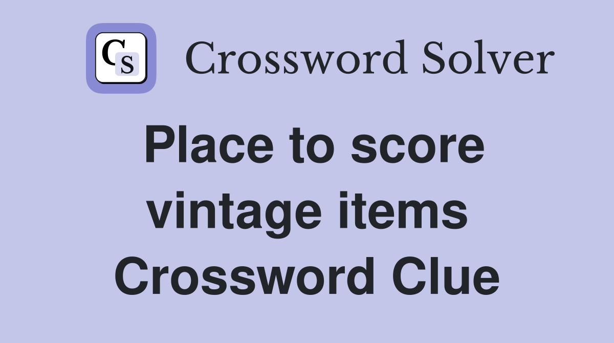 Place to score vintage items Crossword Clue