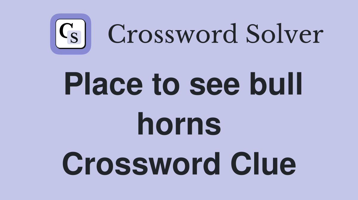Place to see bull horns Crossword Clue