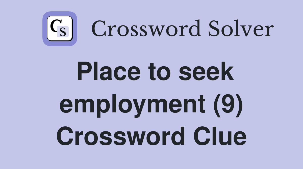 Place to seek employment (9) Crossword Clue