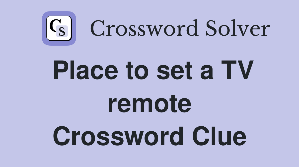 Place to set a TV remote Crossword Clue
