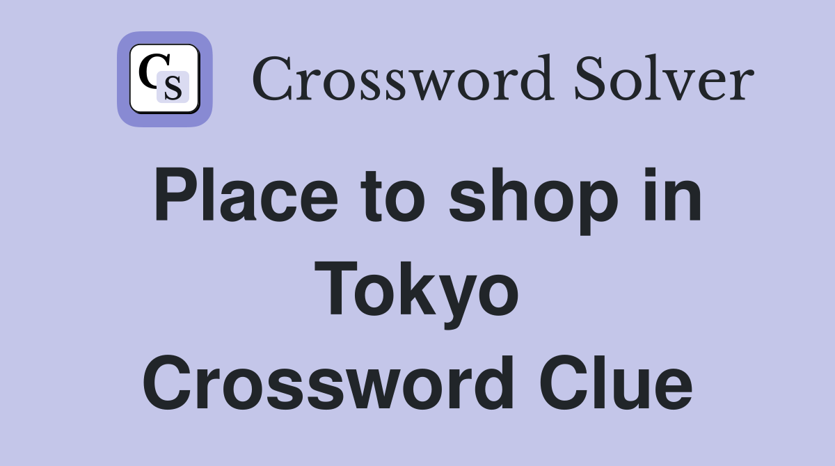 Place to shop in Tokyo Crossword Clue