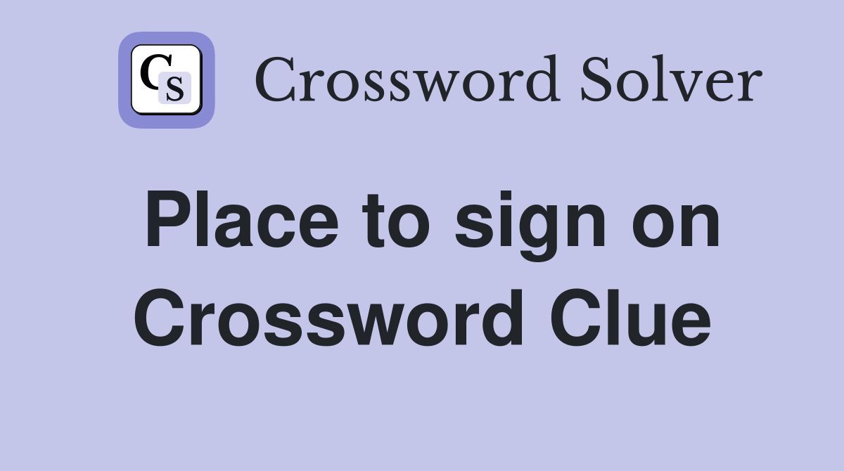 Place to sign on Crossword Clue
