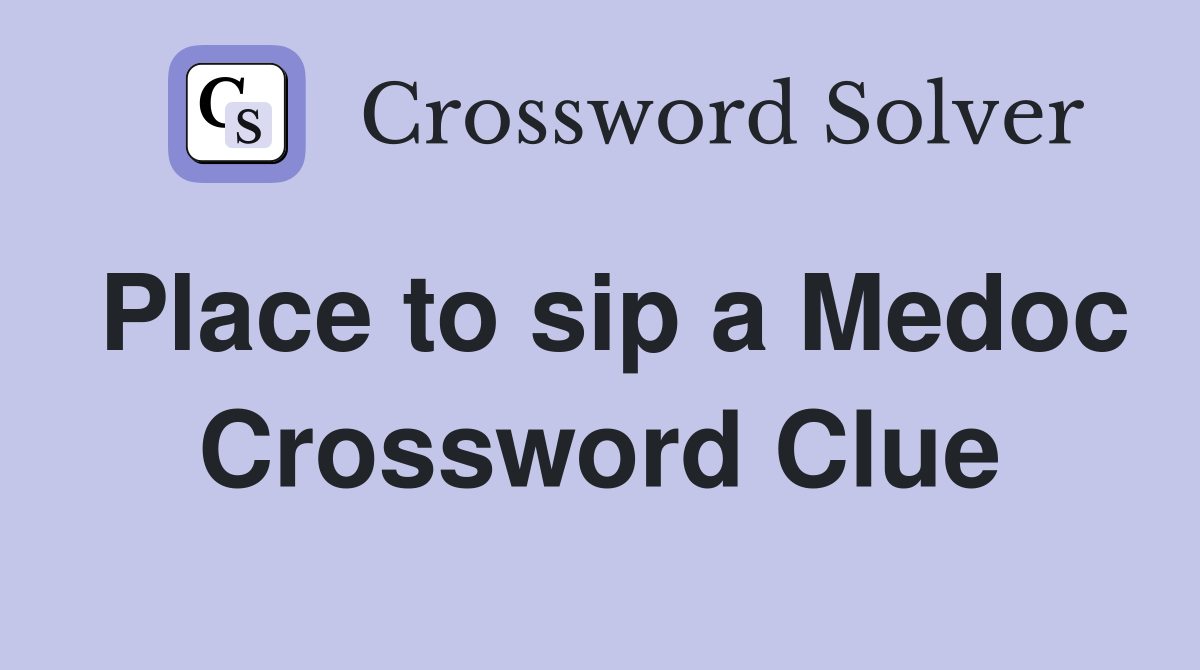Place to sip a Medoc Crossword Clue
