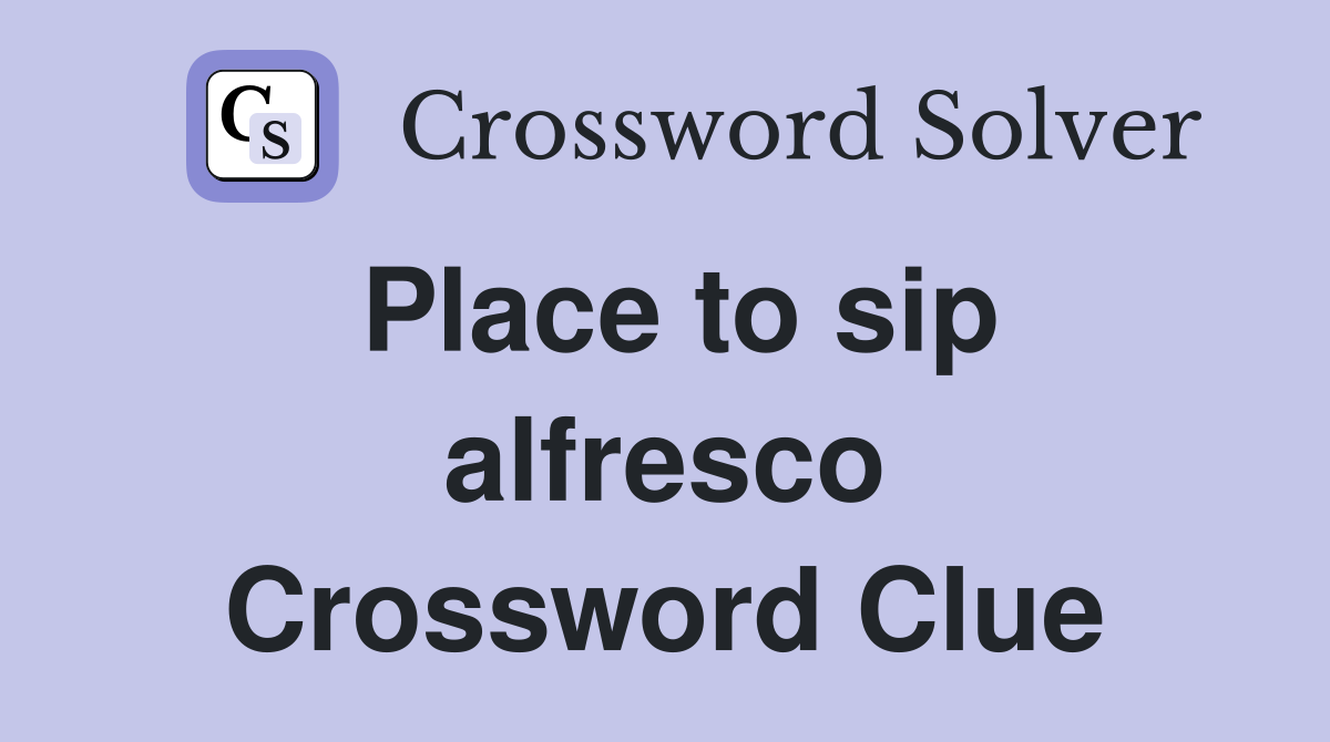 Place to sip alfresco Crossword Clue