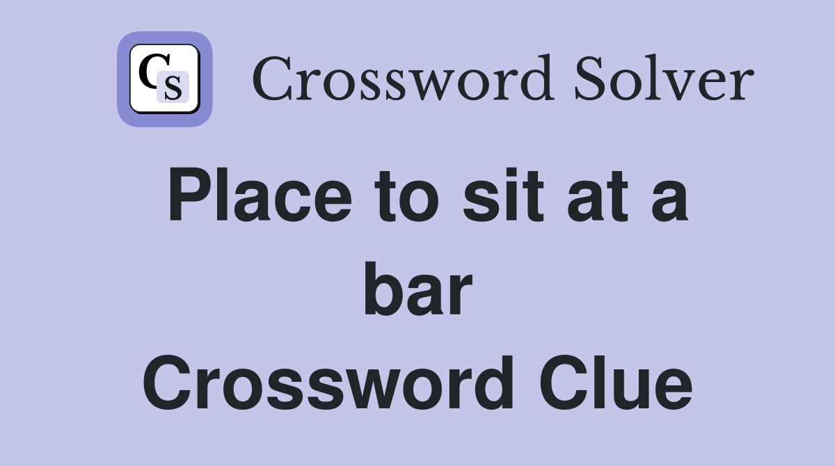 Place to sit at a bar Crossword Clue