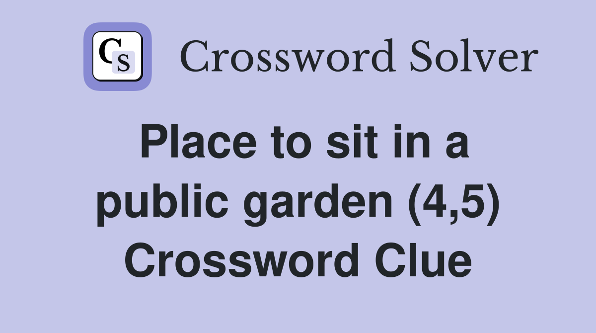 Place to sit in a public garden (4,5) Crossword Clue