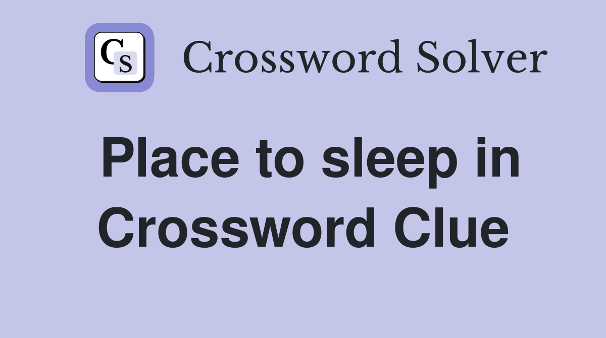 Place to sleep in Crossword Clue