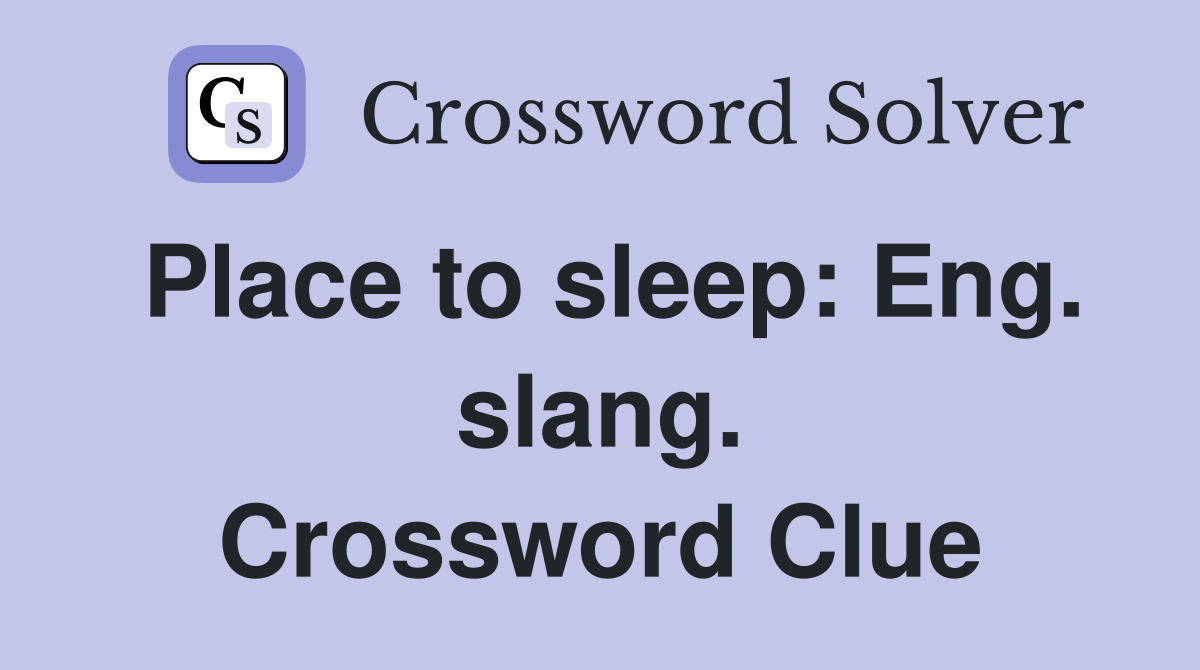 Place to sleep: Eng. slang. Crossword Clue
