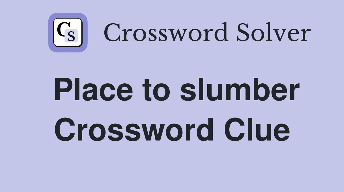 Place to slumber Crossword Clue