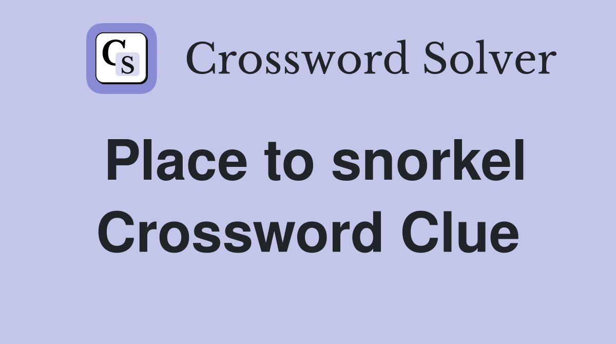 Place to snorkel Crossword Clue