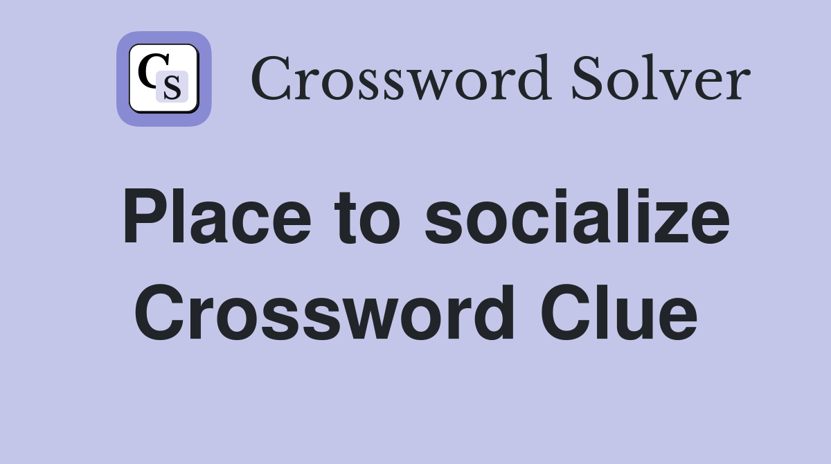 Place to socialize Crossword Clue
