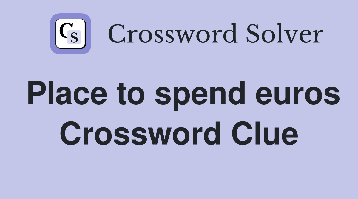 Place to spend euros Crossword Clue