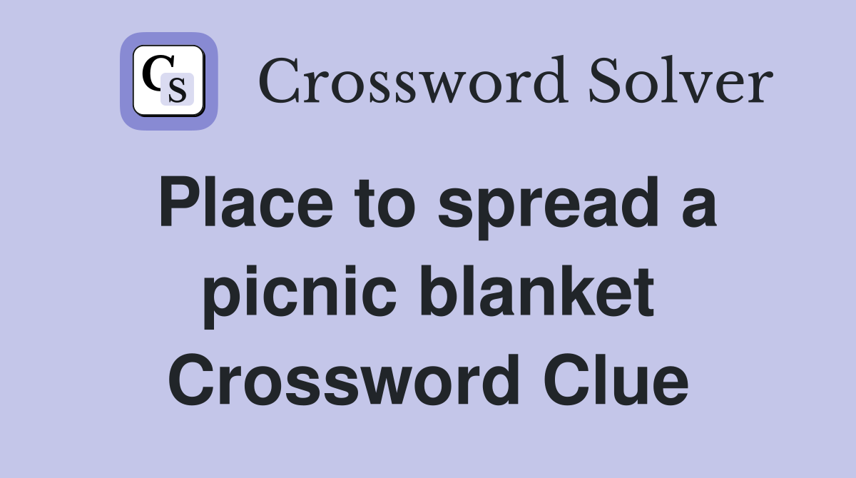 Place to spread a picnic blanket Crossword Clue