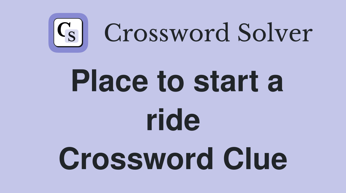 Place to start a ride Crossword Clue
