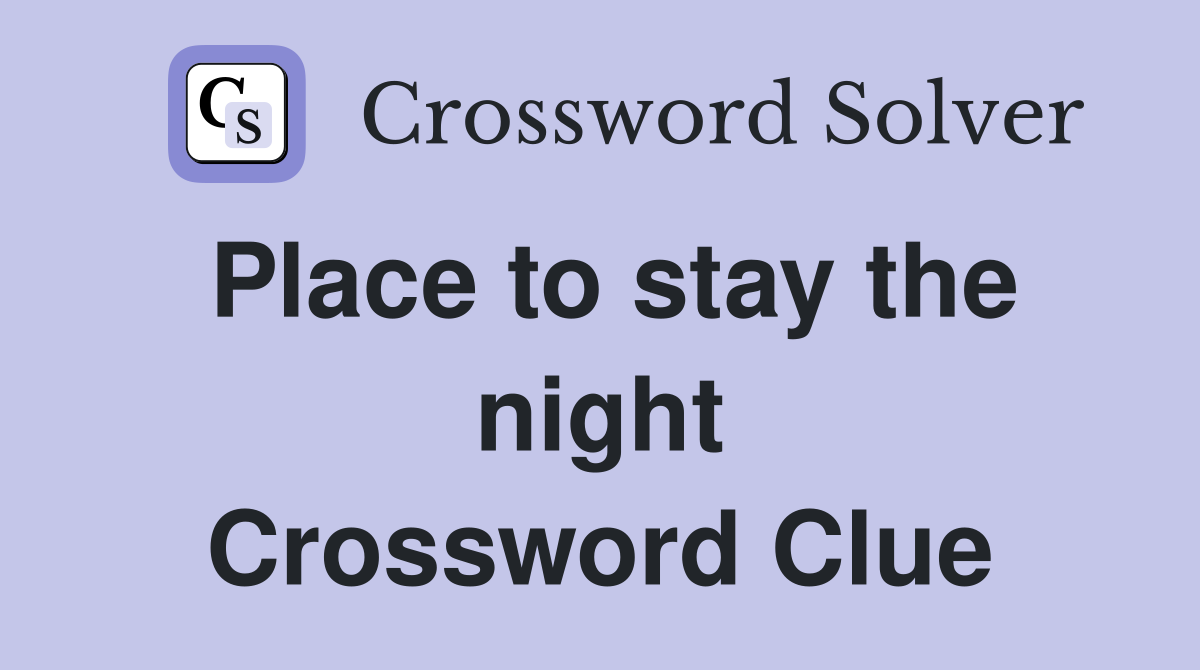 Place to stay the night Crossword Clue
