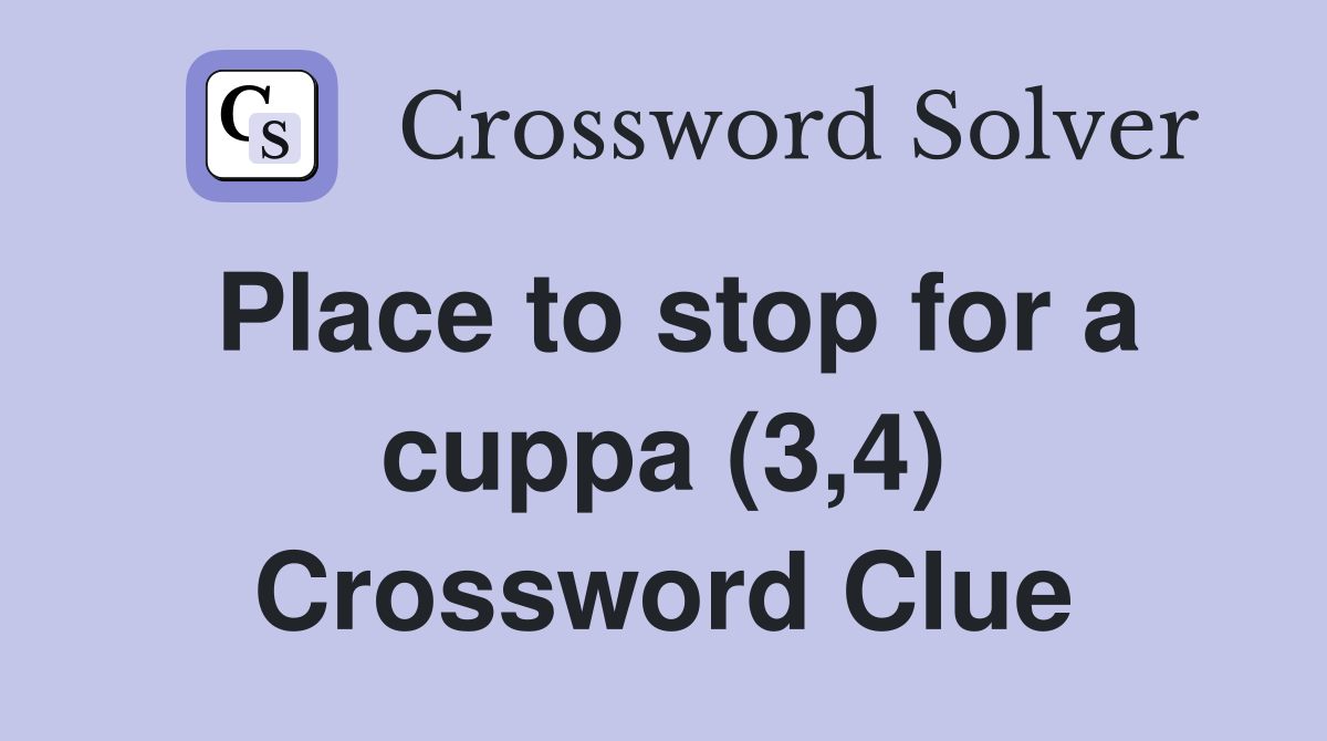 Place to stop for a cuppa (3,4) Crossword Clue