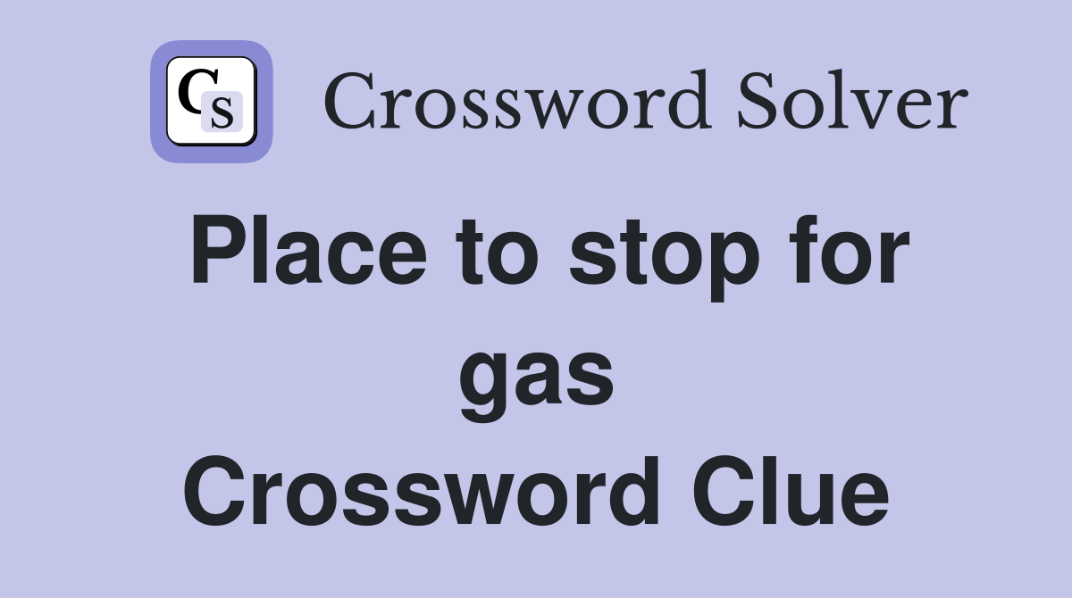 Place to stop for gas Crossword Clue