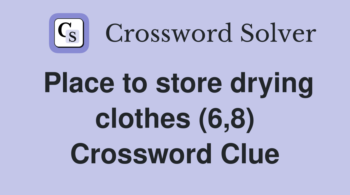 Place to store drying clothes (6,8) Crossword Clue
