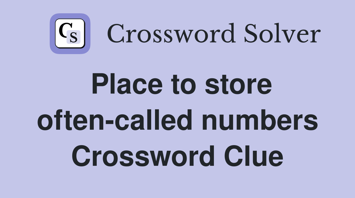 Place to store often-called numbers Crossword Clue