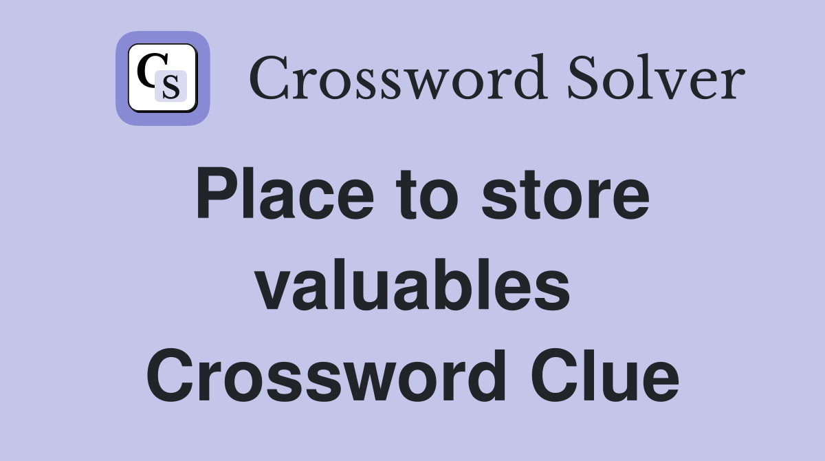 Place to store valuables Crossword Clue