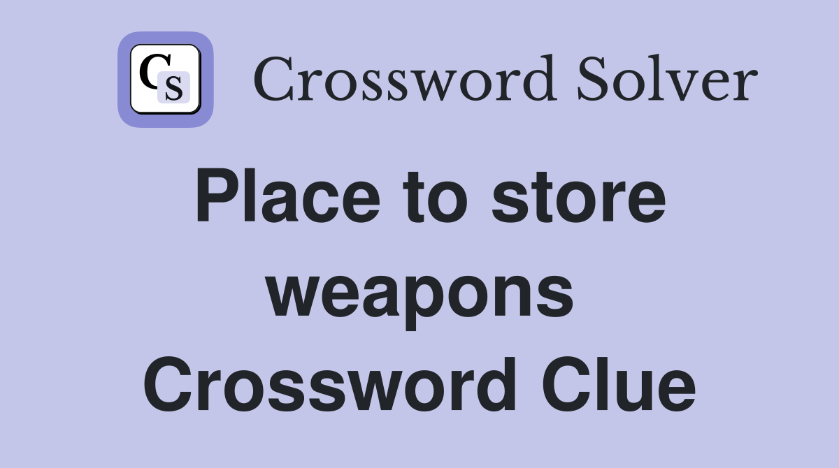Place to store weapons Crossword Clue