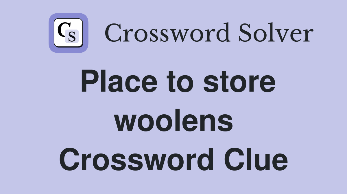 Place to store woolens Crossword Clue