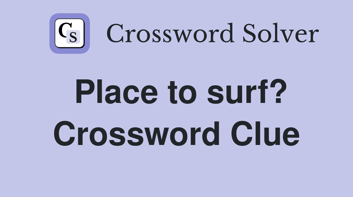 Place to surf? Crossword Clue