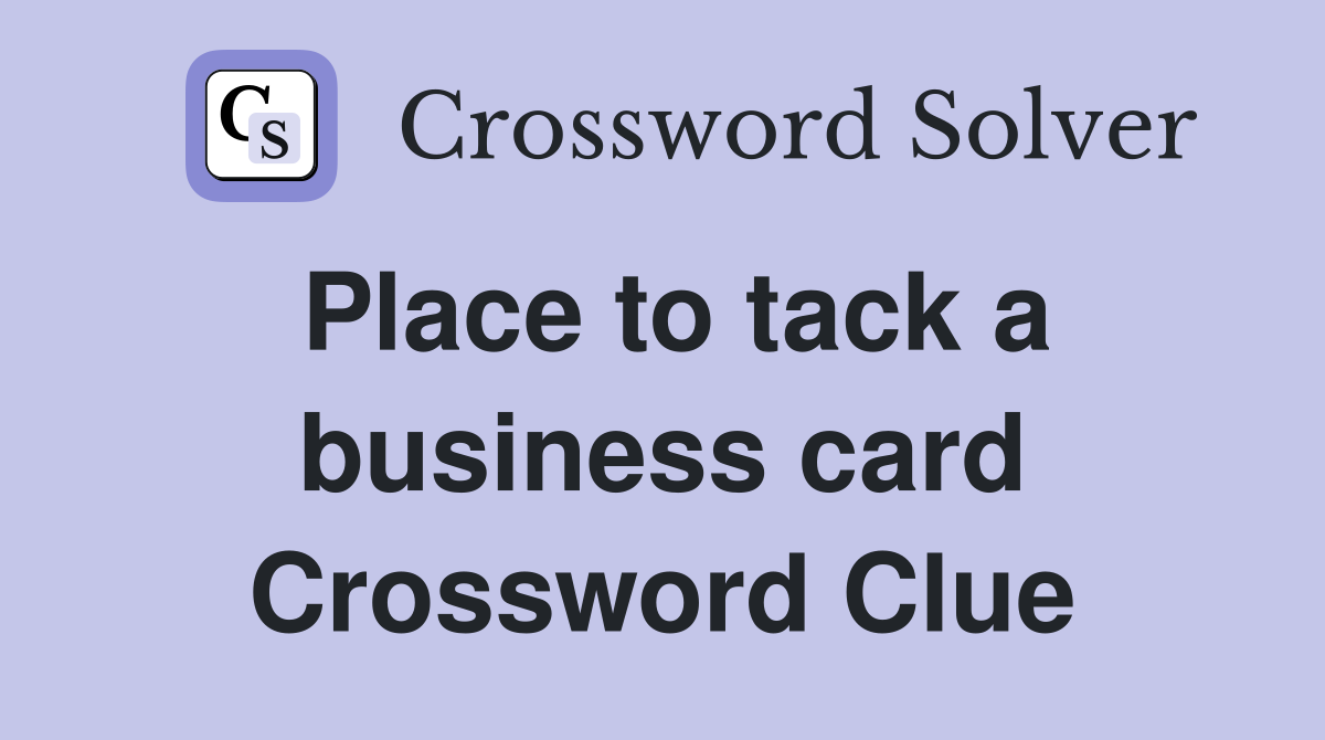 Place to tack a business card Crossword Clue