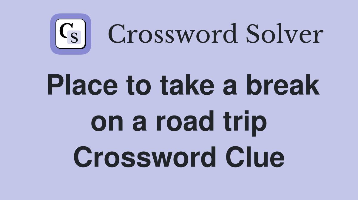 Place to take a break on a road trip Crossword Clue