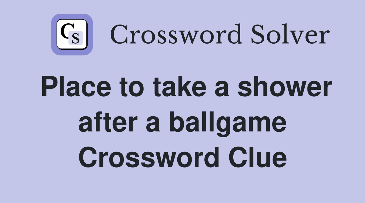Place to take a shower after a ballgame Crossword Clue