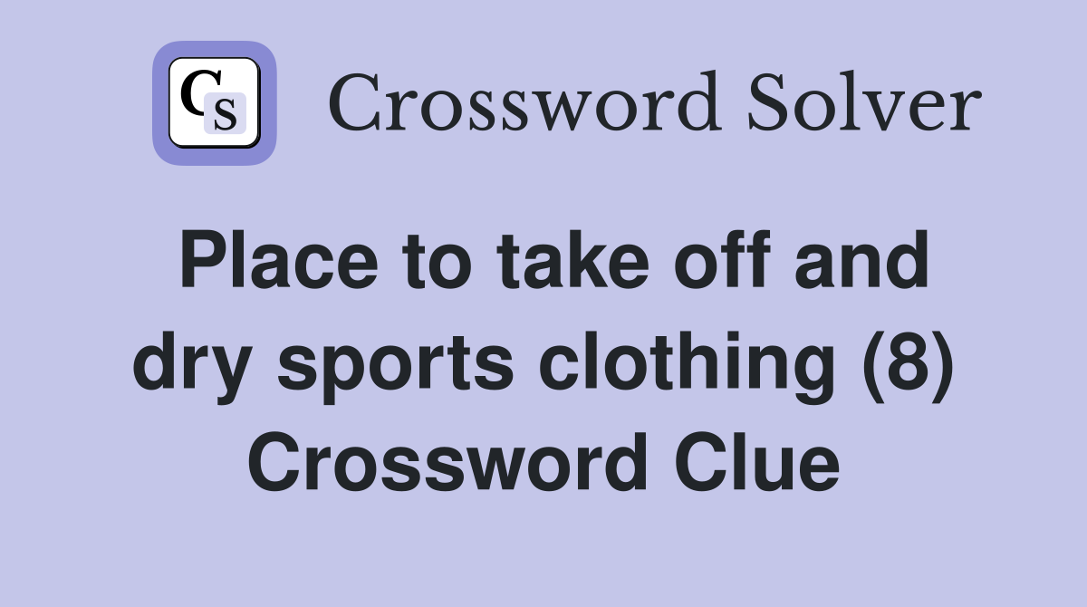 Place to take off and dry sports clothing (8) Crossword Clue