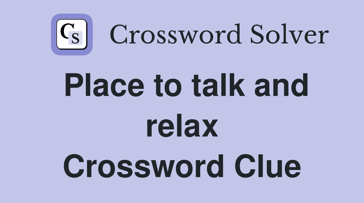 Place to talk and relax Crossword Clue