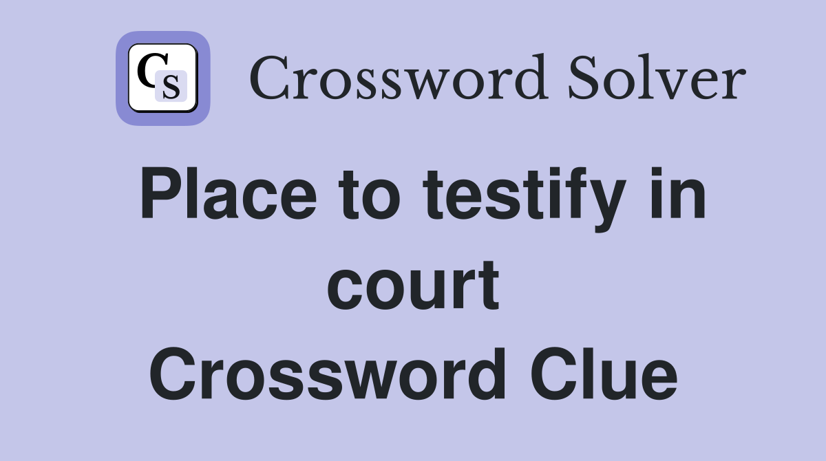 Place to testify in court Crossword Clue