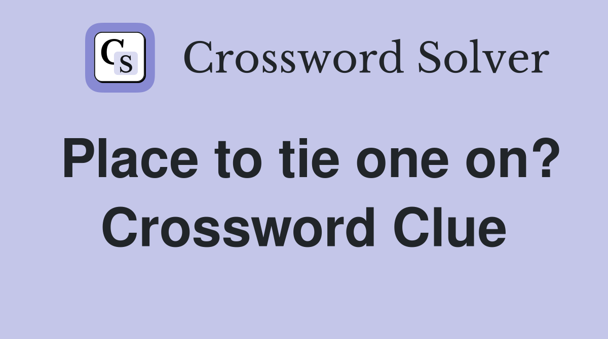 Place to tie one on? Crossword Clue