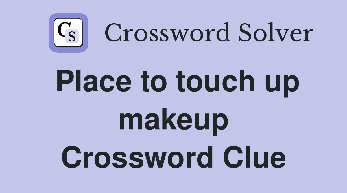 Place to touch up makeup Crossword Clue
