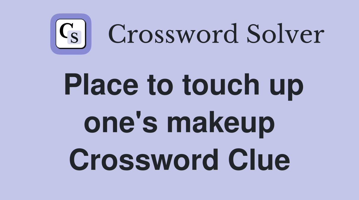 Place to touch up one's makeup Crossword Clue