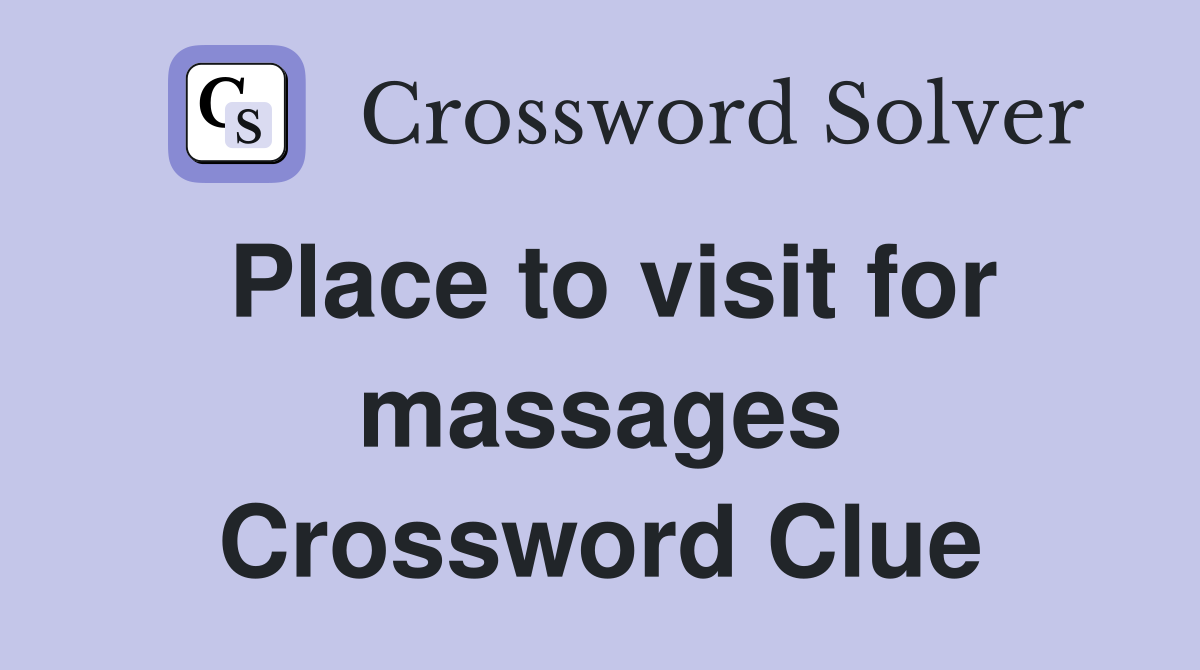 Place to visit for massages Crossword Clue