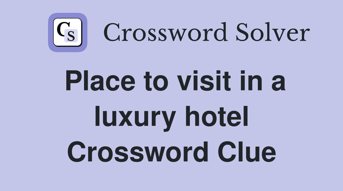Place to visit in a luxury hotel Crossword Clue
