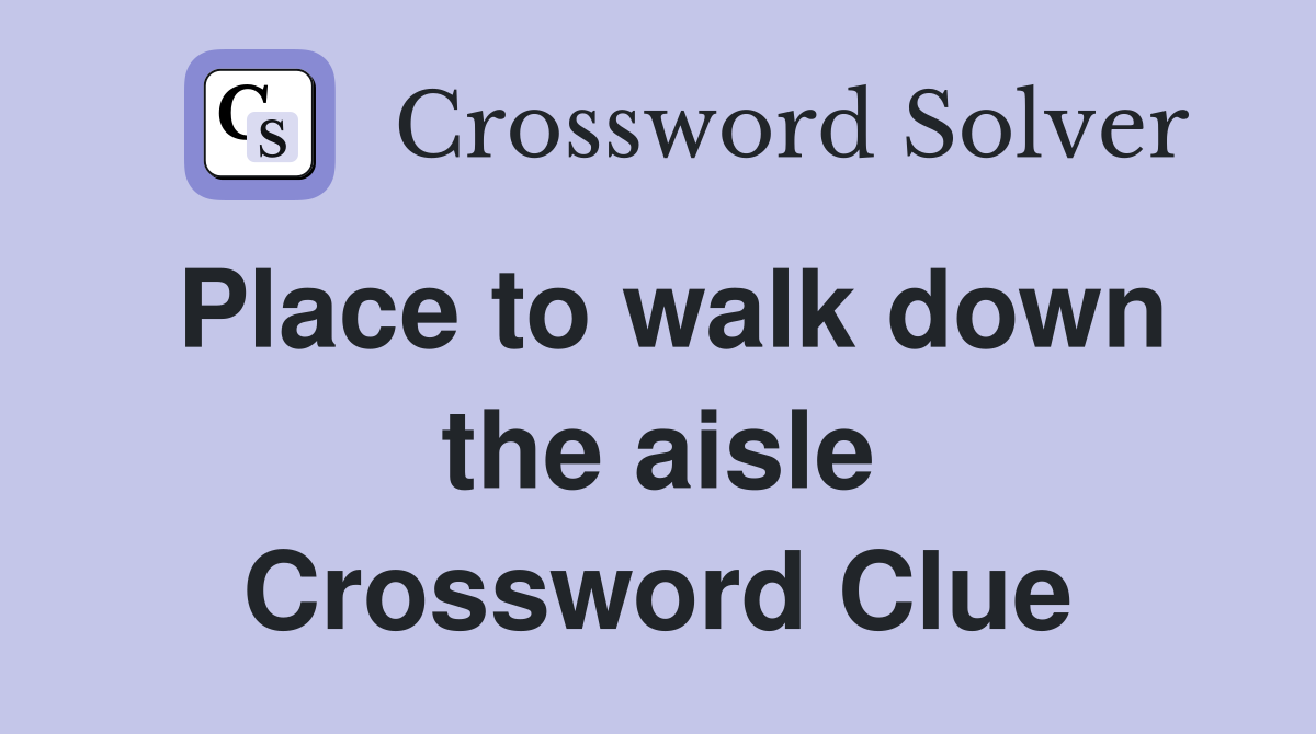 Place to walk down the aisle Crossword Clue