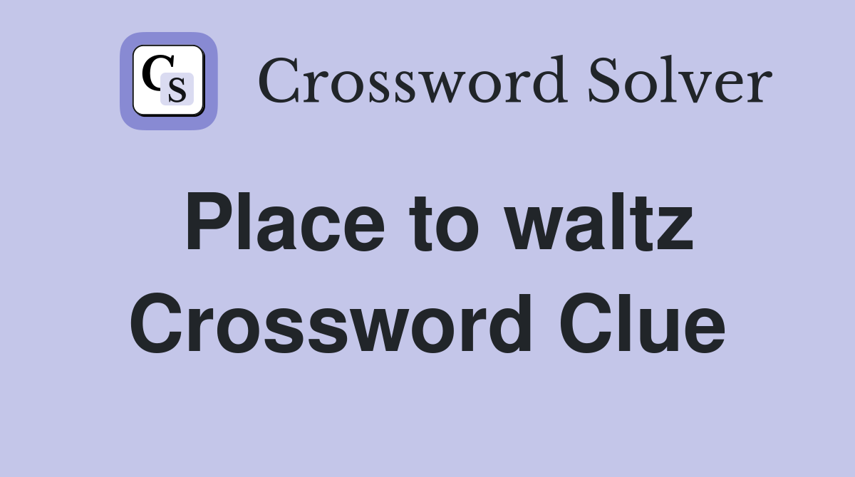 Place to waltz Crossword Clue